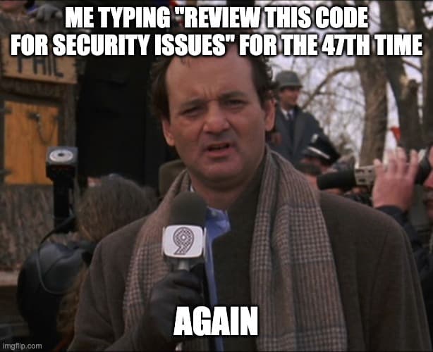 Yo escribiendo "revisa este código por problemas de seguridad" por 47.ª vez - Otra vez