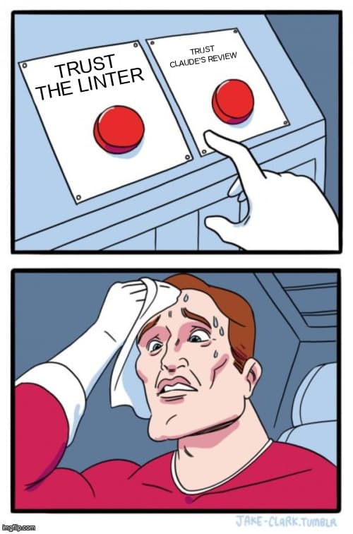 Two buttons meme - sweating over trusting the linter vs trusting Claude's review